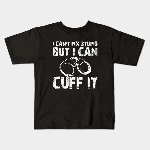 Police - I can't fix stupid but I can't fix it Kids T-Shirt by KC Happy Shop